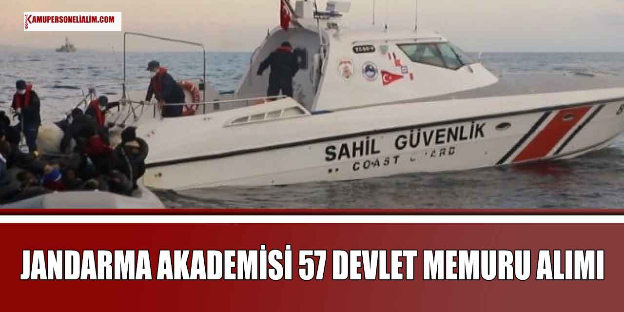 Jandarma ve Sahil Güvenlik Akademisi 57 Devlet Memuru Alımı! Ankara Bursa