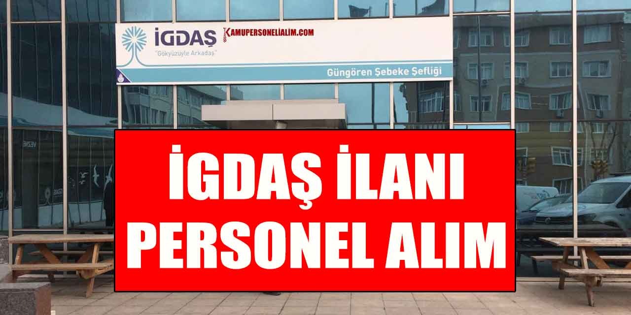 İGDAŞ En Az Lise Mezunu 60 Kamu Personel Alıyor
