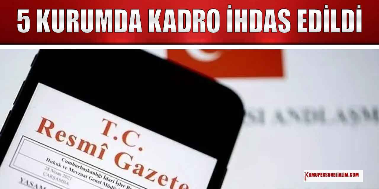5 Kamu Kurumunda 25 Kadro İhdas Edildi! 2023