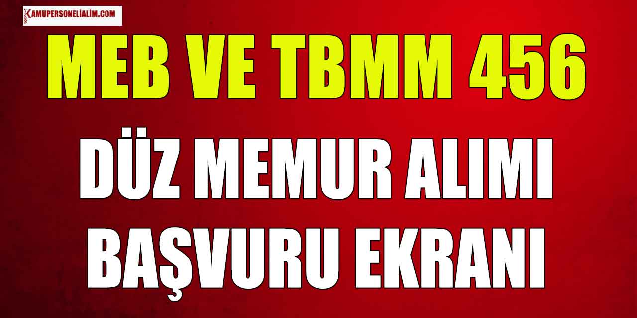 MEB ve TBMM 19.850 TL Maaşla 456 Düz Memur Alımı Başvuruları Alınıyor