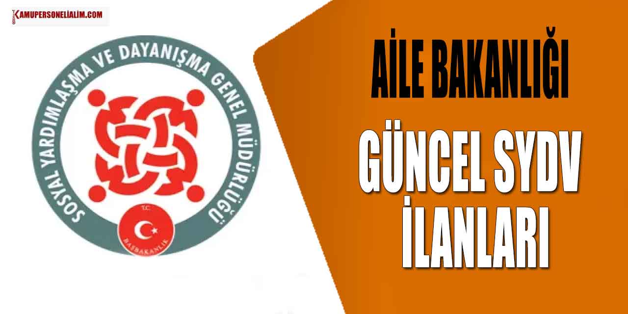 Aile ve Sosyal Hizmetler Bakanlığı 7 Şehir SYDV Mart Ayı Kamu Personel Alımı İlanı