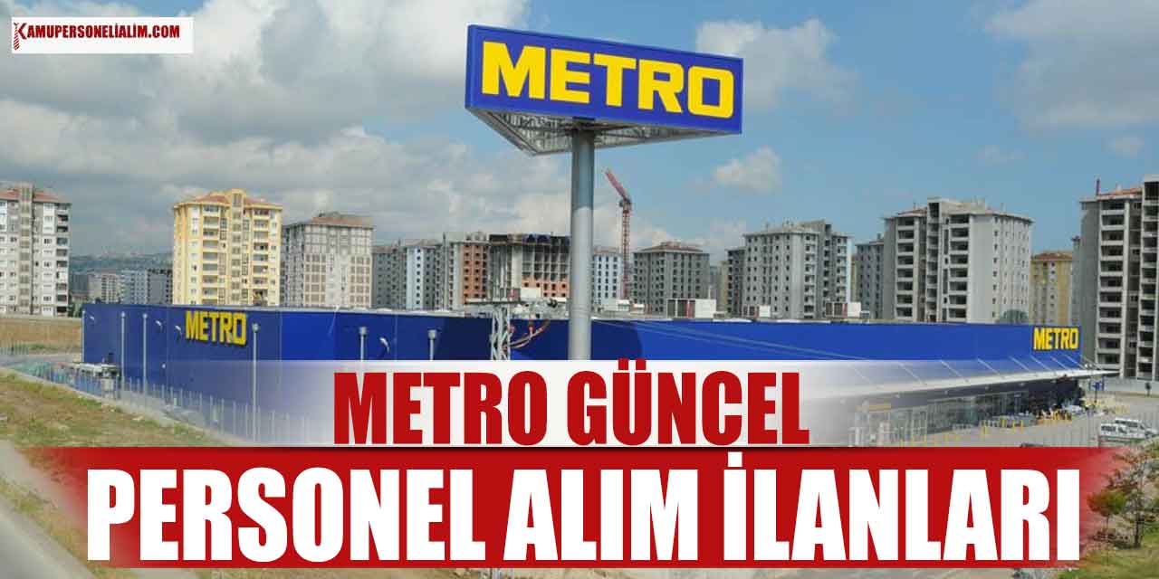 Metro 9 Güncel İlanla 3 Şehir İşçi ve Personel Alımı