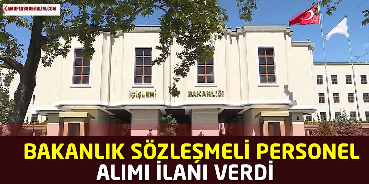 Bakanlık 18.500 TL Maaşla Sözleşmeli Personel Alımı Yapıyor