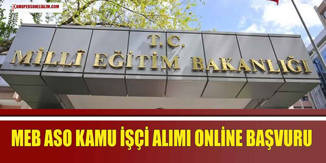 MEB ASO Aşçı ve Büro İşçi Alımı İŞKUR Online Başvuru Başladı