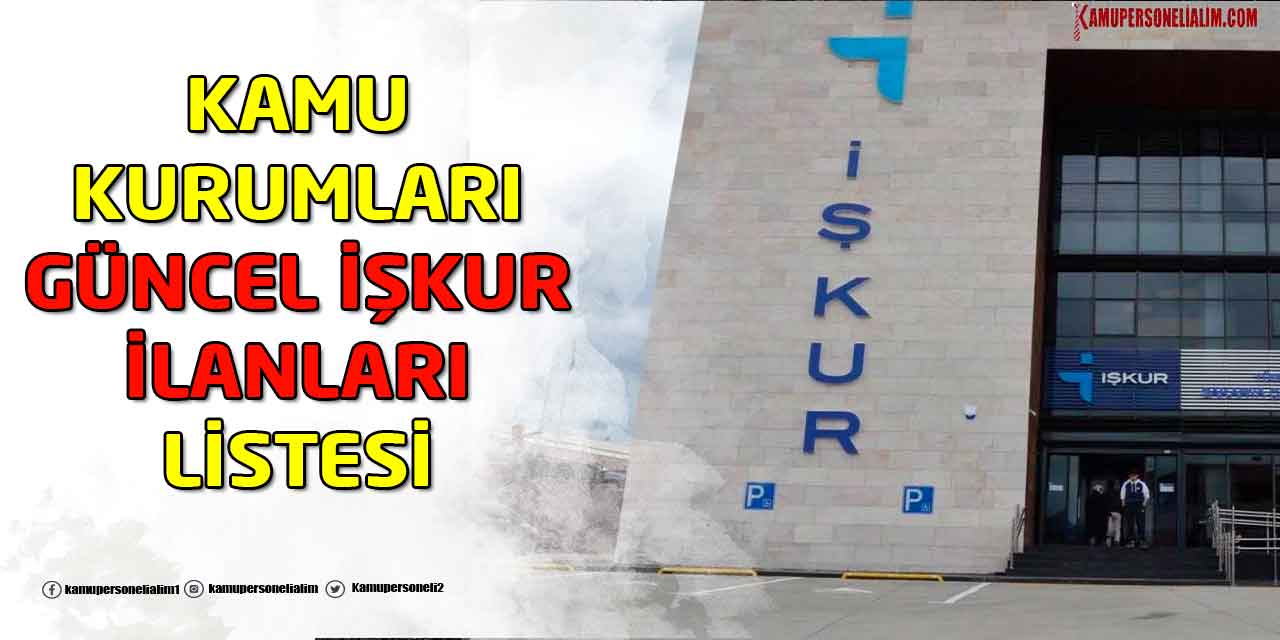 6 Kamu Kurumu İŞKUR’dan Çok Sayıda Personel, İşçi ve Memur Alımı