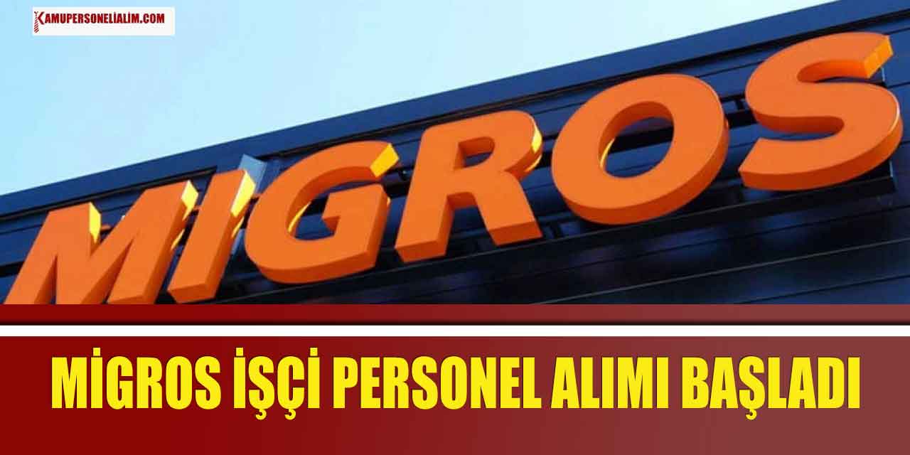 Migros İşçi, Personel Alımı Süreci Başladı