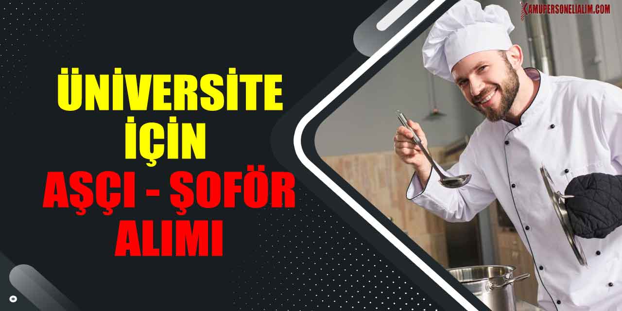 Üniversite Personel Alımları! Aşçı, Şoför ve 6 Branştan Personel Alımı