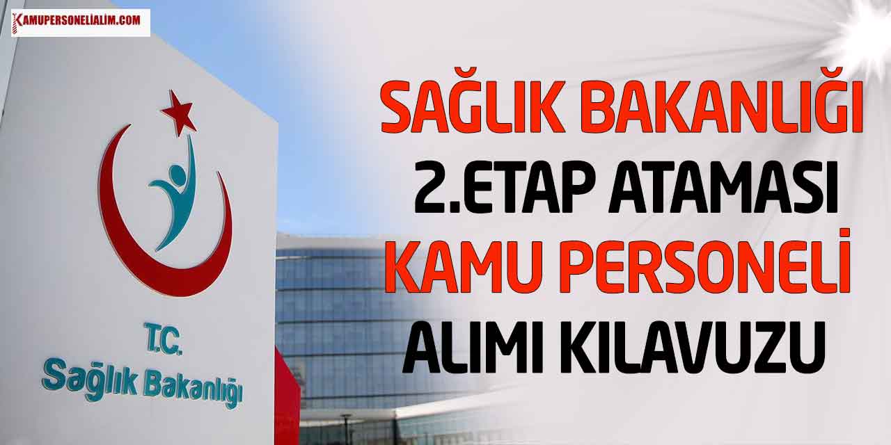 Sağlık Bakanlığı 2.Etap İlanı! Kamu Personeli Alımı ve Yeniden Atama Kurası