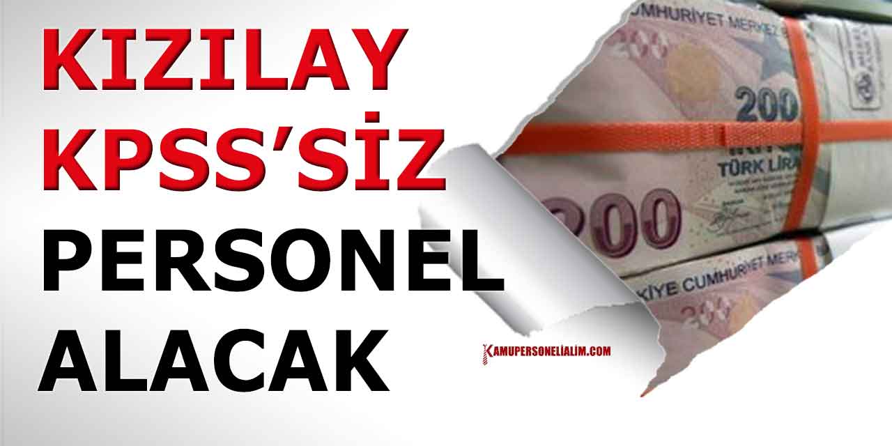 Kızılay KPSS Şartsız Personel Alımı (İşçi Alımı İçin Duyuruları)