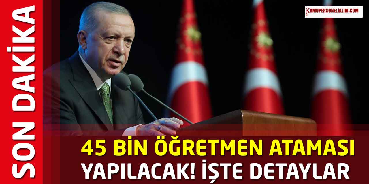 Son Dakika! 45 Bin Öğretmen Ataması Yapılacak! İşte Detaylar