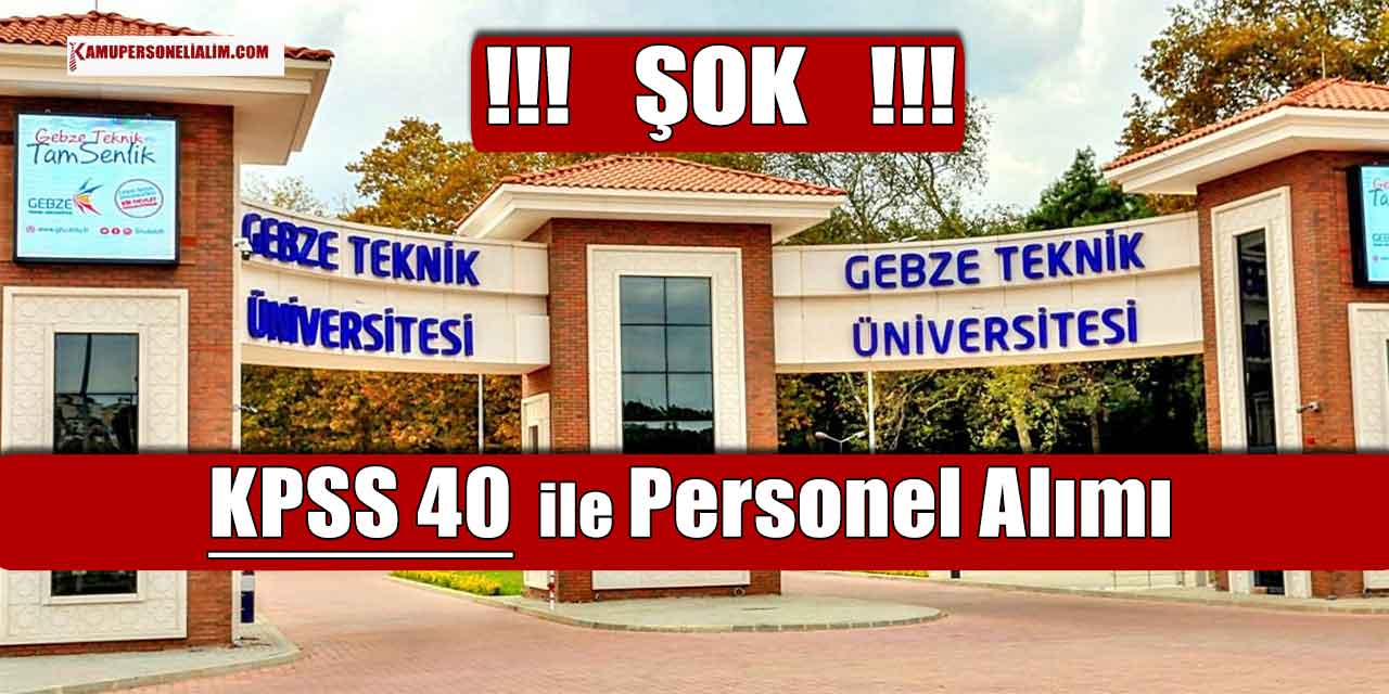GTÜ Aşçı, Şoför, Koruma… ŞOK! KPSS 40 ile 7 Kadro 29 Personel Alımı
