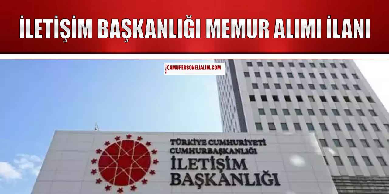 İletişim Başkanlığı 20 Bin TL Maaşla Memur Alımı Yapıyor
