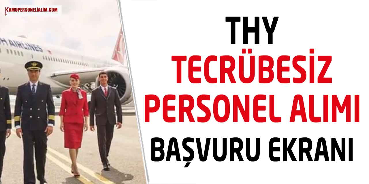 THY Kabin Memuru Alımı Bay-Bayan Başvuru Şartları ve Ekranı Açıldı
