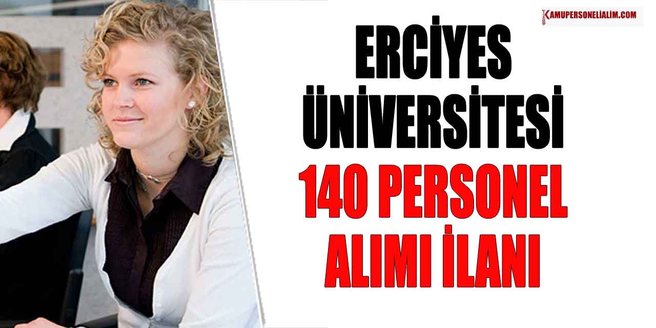Erciyes Üniversitesi 104 Sözleşmeli Personel Alım İlanı!