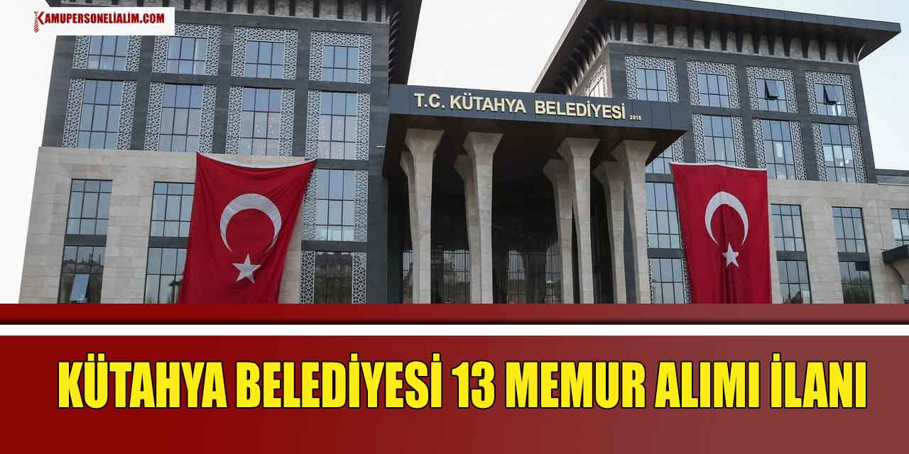 Kütahya Belediyesi 13 Memur Alımı Yapıyor! İŞKUR İlanı
