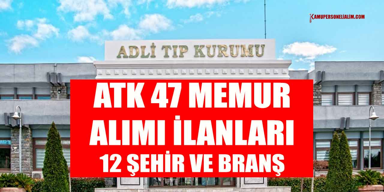 Adalet Bakanlığı Adli Tıp Kurumu 47 Memur Alımı 2023 Başladı