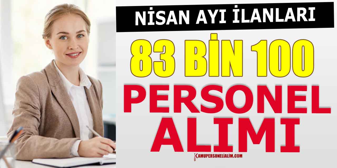 Nisan Ayı 81 Bin 100 Kamuya Memur Alımı Yayımlandı