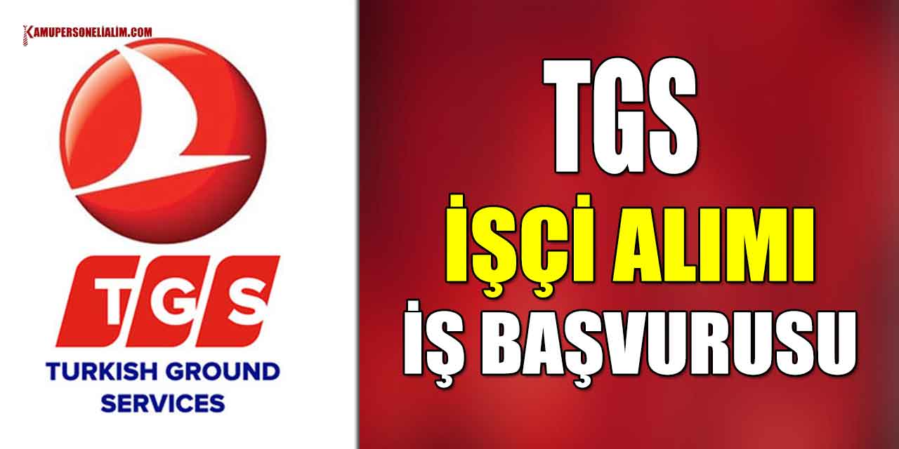 Turkish Ground Services İşçi Alımı ve Havaalanı İş Başvurusu