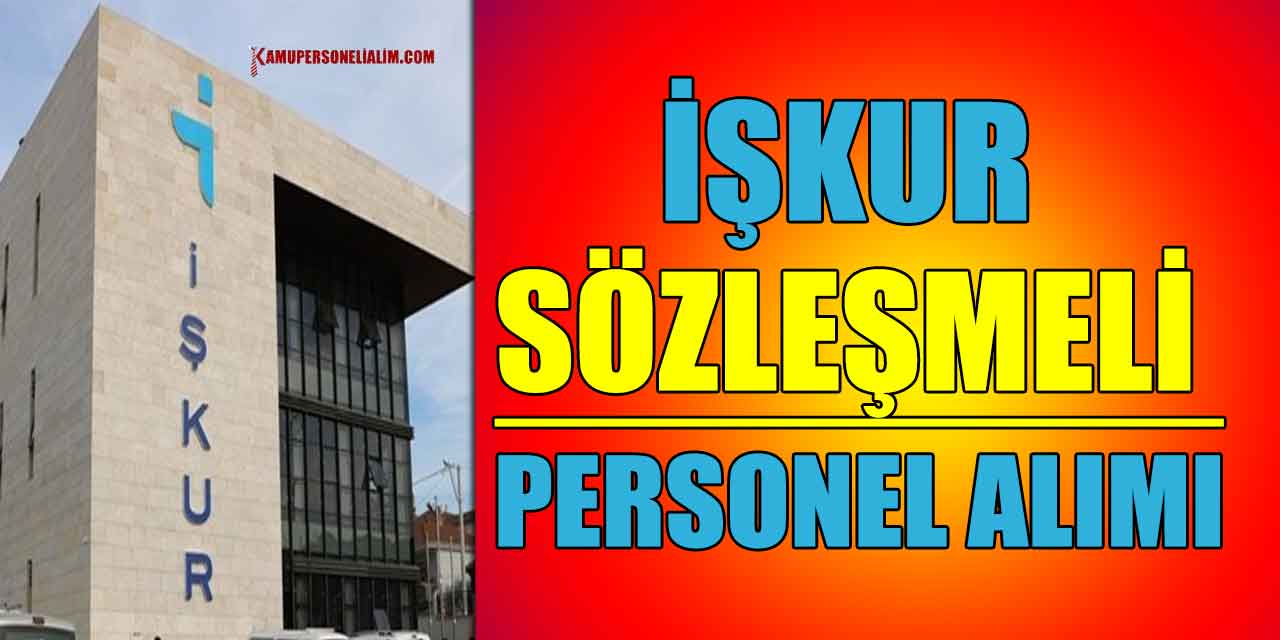 İŞKUR Kendi Bünyesine 10 Sözleşmeli Personel Alacak