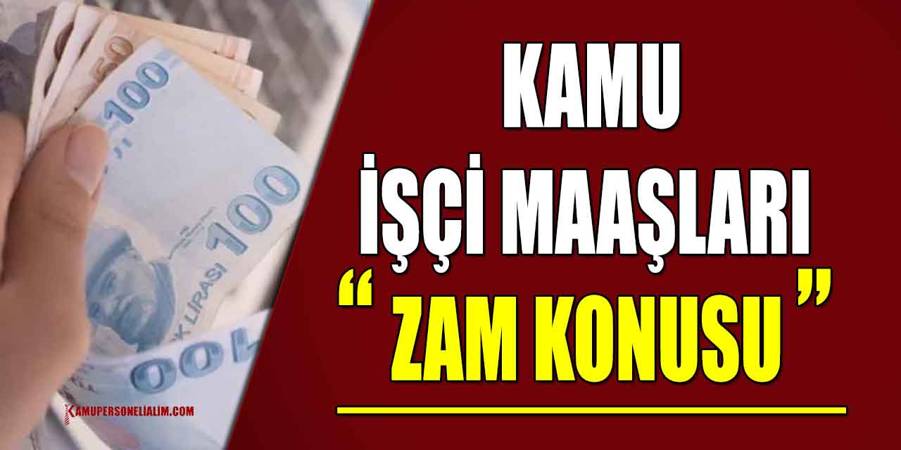 Kamu işçi Maaşlarına Zam Konusunda Pazarlık Sürüyor