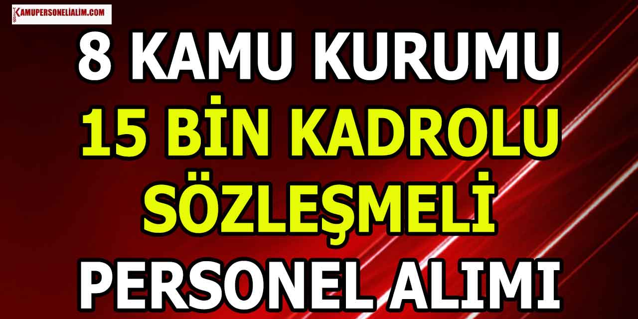 8 Kamu Kurumu 15 Bin Kadrolu ve Sözleşmeli Personel Alacak