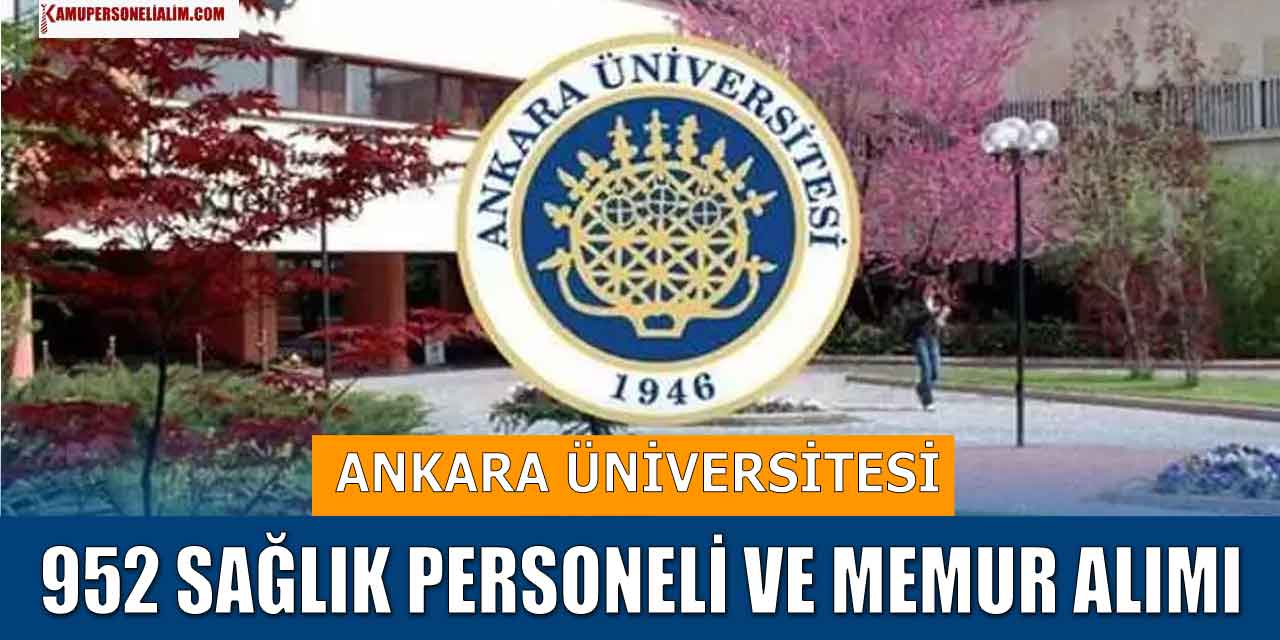 Ankara Üniversitesi 952 Sağlık Personeli ve Memur Alımı Kılavuzu