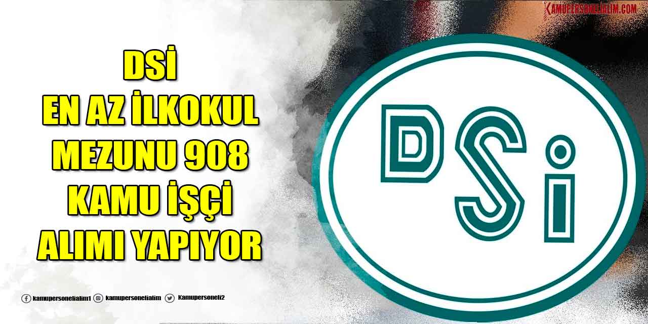Devlet Su İşleri En Az İlkokul Mezunu 908 Kamu Sürekli İşçi Alımı Yapıyor İŞKUR’la