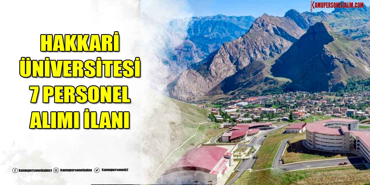 Hakkari Üniversitesi KPSS 55 Puanla 7 Sözleşmeli Personel Alımı