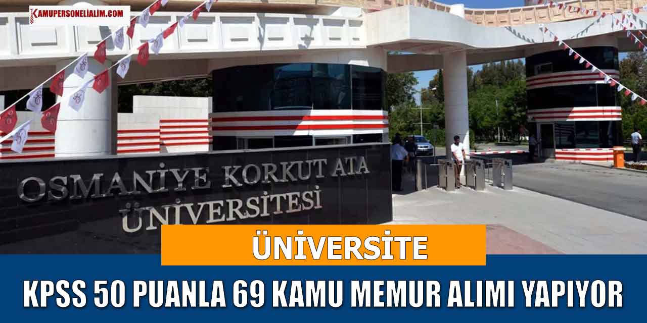 Korkut Ata Üniversitesi KPSS 50 Puanla 69 Kamu Memuru Alımı İlanı