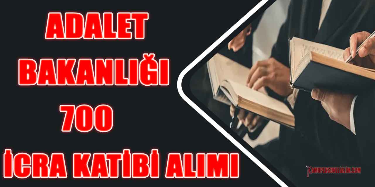 Adalet Bakanlığı 700 İcra Katip Alımı Başvuru Şekli