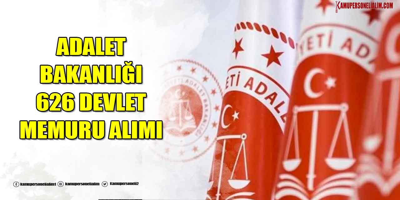 Adalet Bakanlığı 626 Devlet Memuru Alımı Duyurusu 2023