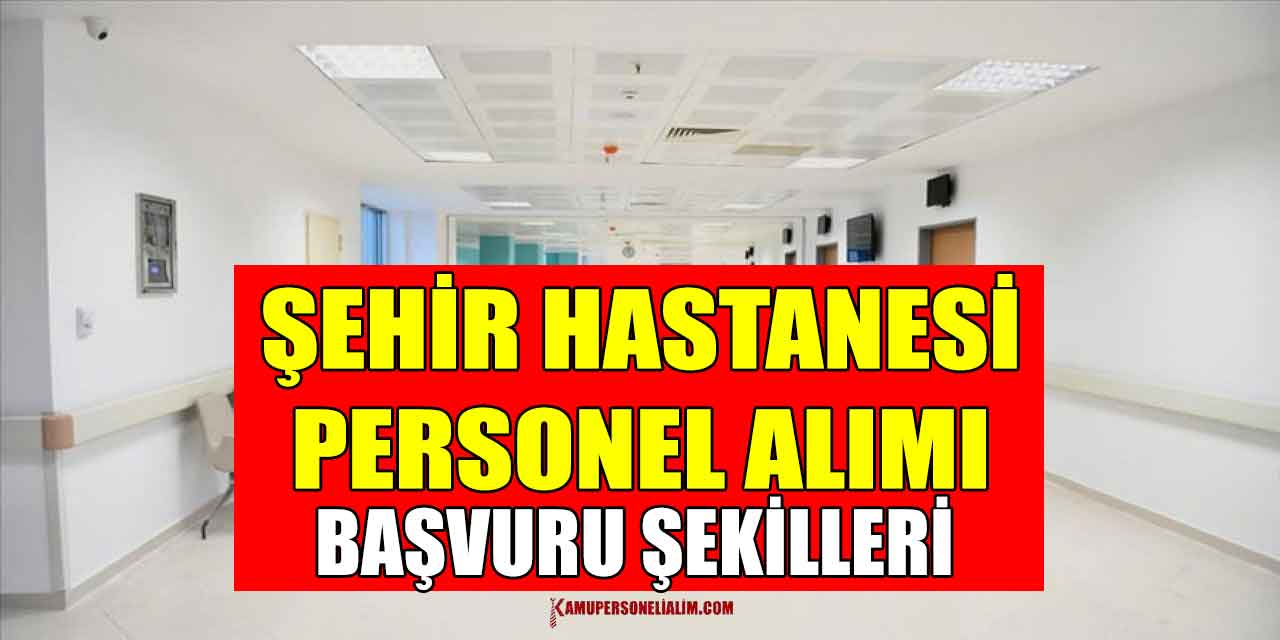 Ankara Etlik Şehir Hastanesi Mülakatsız Kamu Personel Alımı Duyurusu