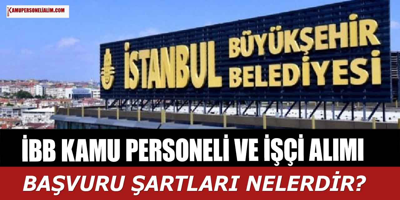 İBB Kamu Personeli ve İşçi Alımı Şartları Nelerdir?