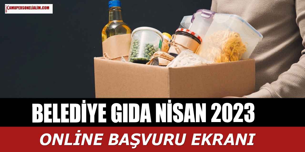 Belediyeden Gıda Yardımı Nisan 2023 Başvuruları Nasıl Yapılır?