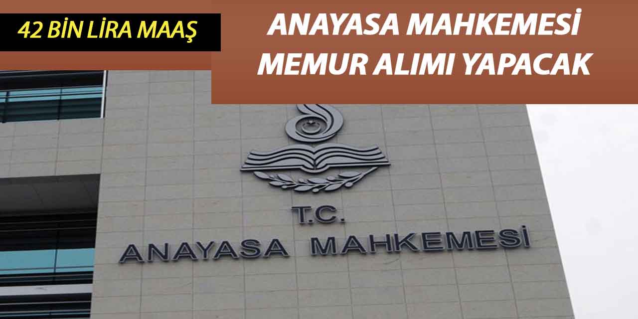 Anayasa Mahkemesi 42 Bin Lira Maaşla Personel Alımı İlanı Duyurdu