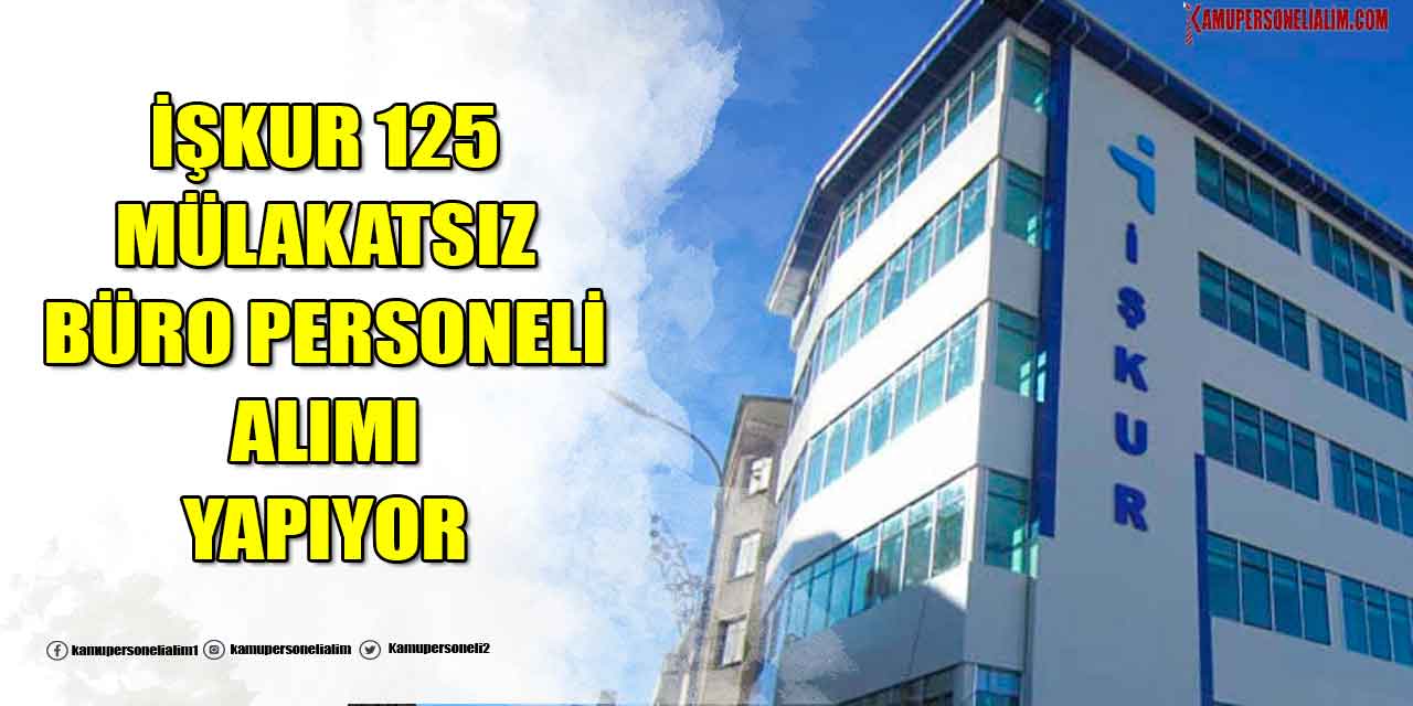 İŞKUR Mülakatsız 125 Sözleşmeli Büro Personeli Başvuru Ekranı