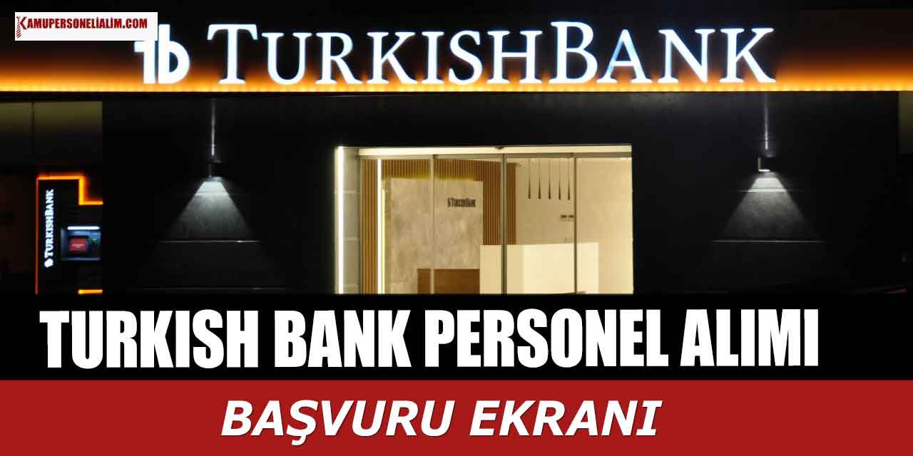 Turkish Bank Kariyer İşe Alım Personel İş İlanları