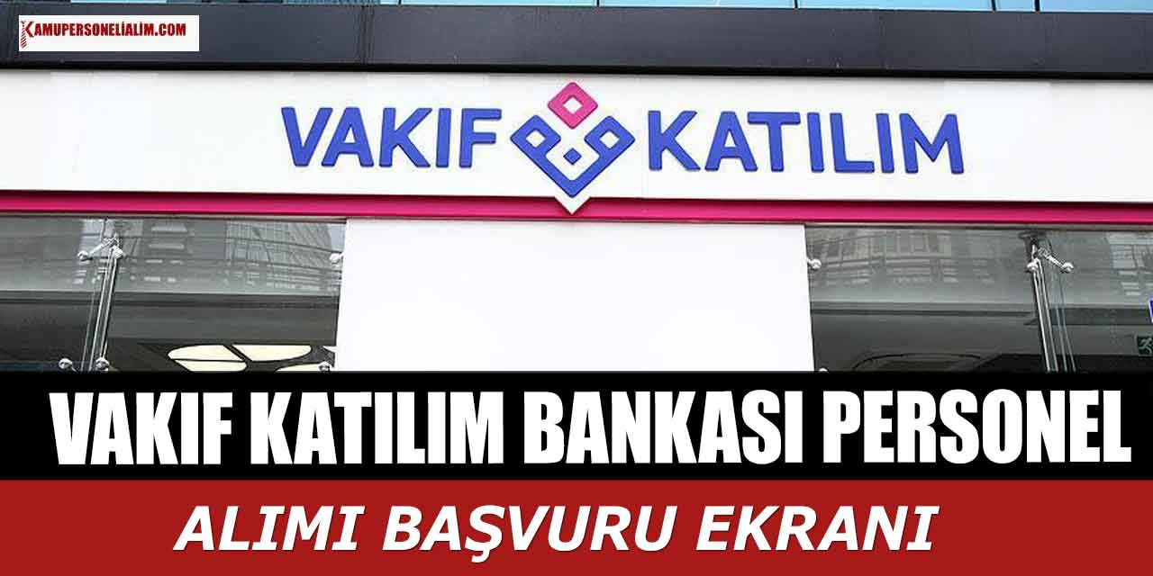 Boğaziçi ve Hacettepe Vakıf Katılım Bankası Üzerinden Personel Alacak