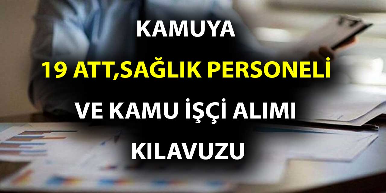 Kamu'ya 19 ATT, Sağlık Personeli ve Kamu İşçi Alımı Kılavuzu