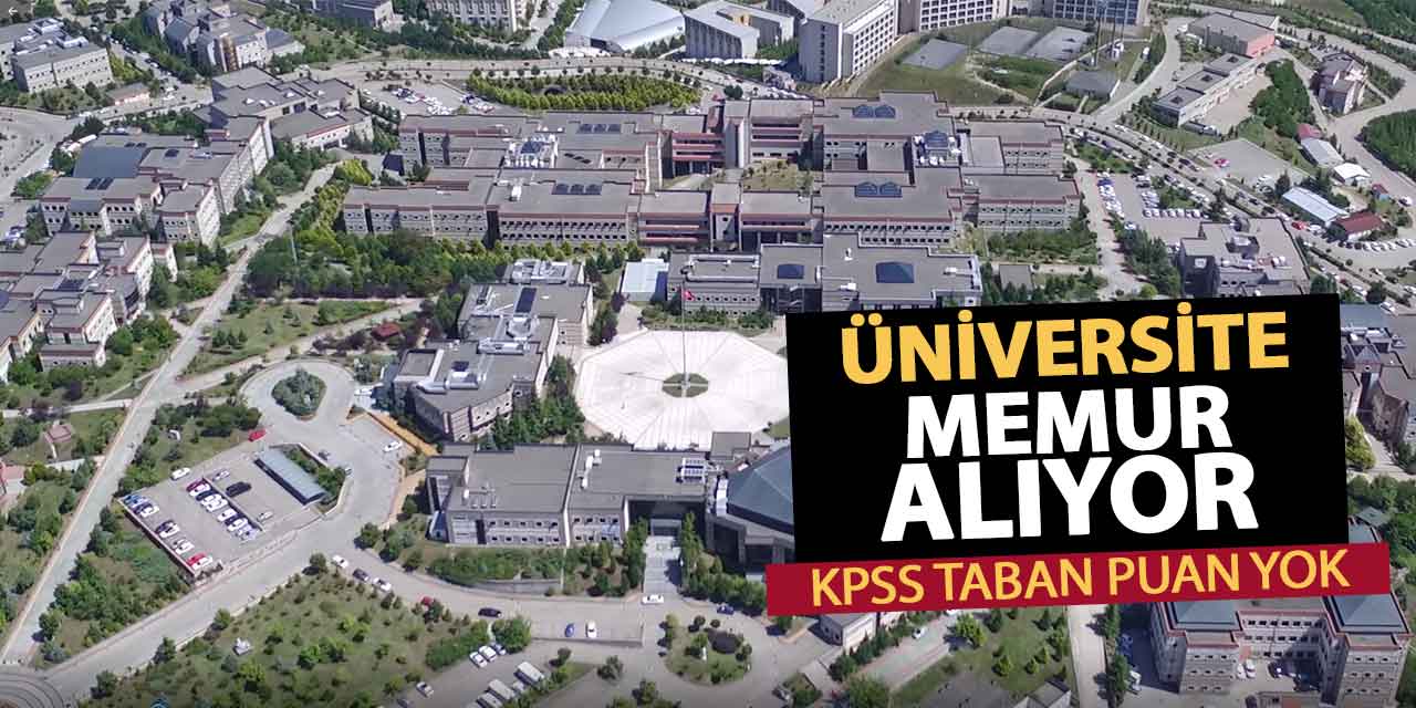 Üniversite KPSS Taban Puansız 4 Sözleşmeli Memur Alımı Yapacak
