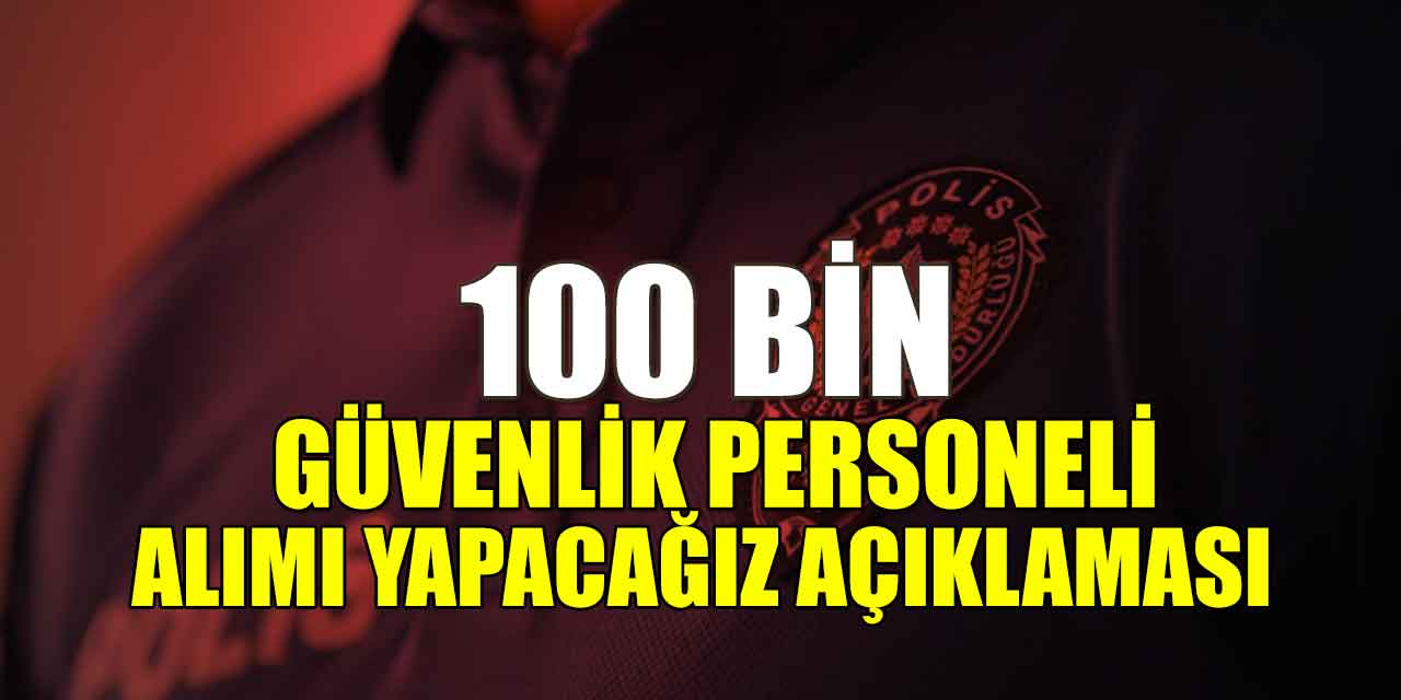 Kılıçdaroğlu: 100 bin güvenlik personeli alacağız