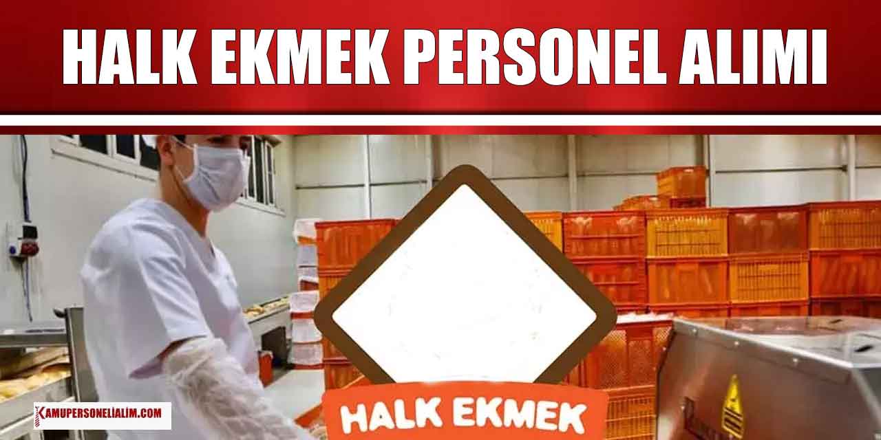 Halk Ekmek Personel Alımı İŞKUR İş İlanları Başvurusu 17-20 Mayıs