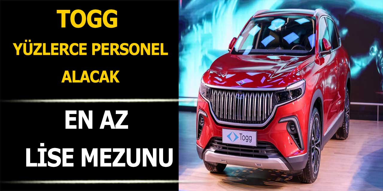 TOGG Bünyesine En Az Lise Mezunu Yüzlerce Personel Alınacak