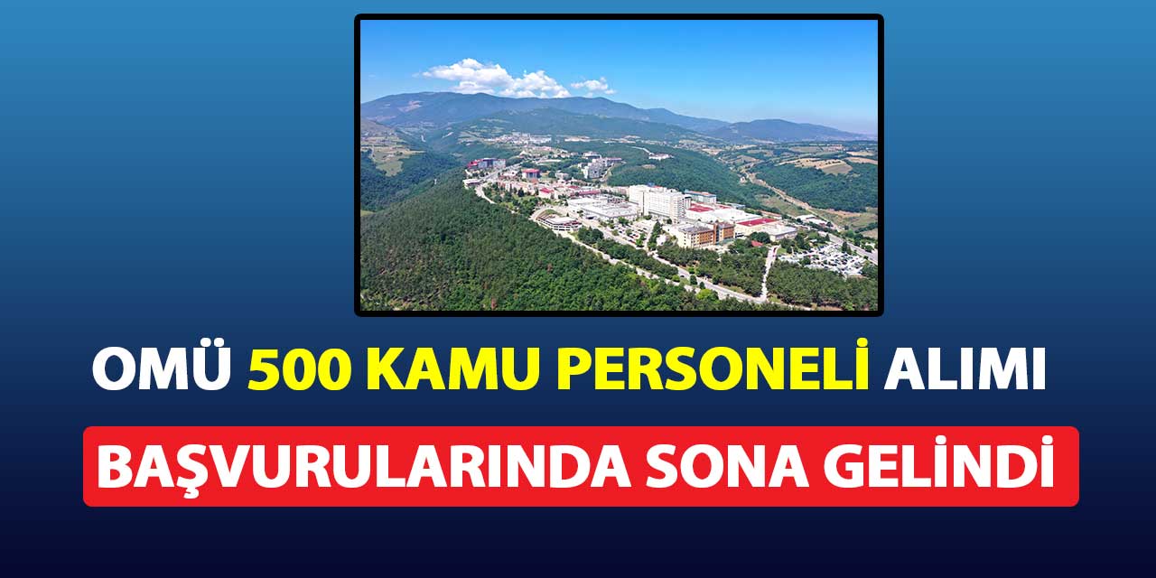 OMÜ 500 Kamu Personeli Alımı Başvurularda Sona Gelindi