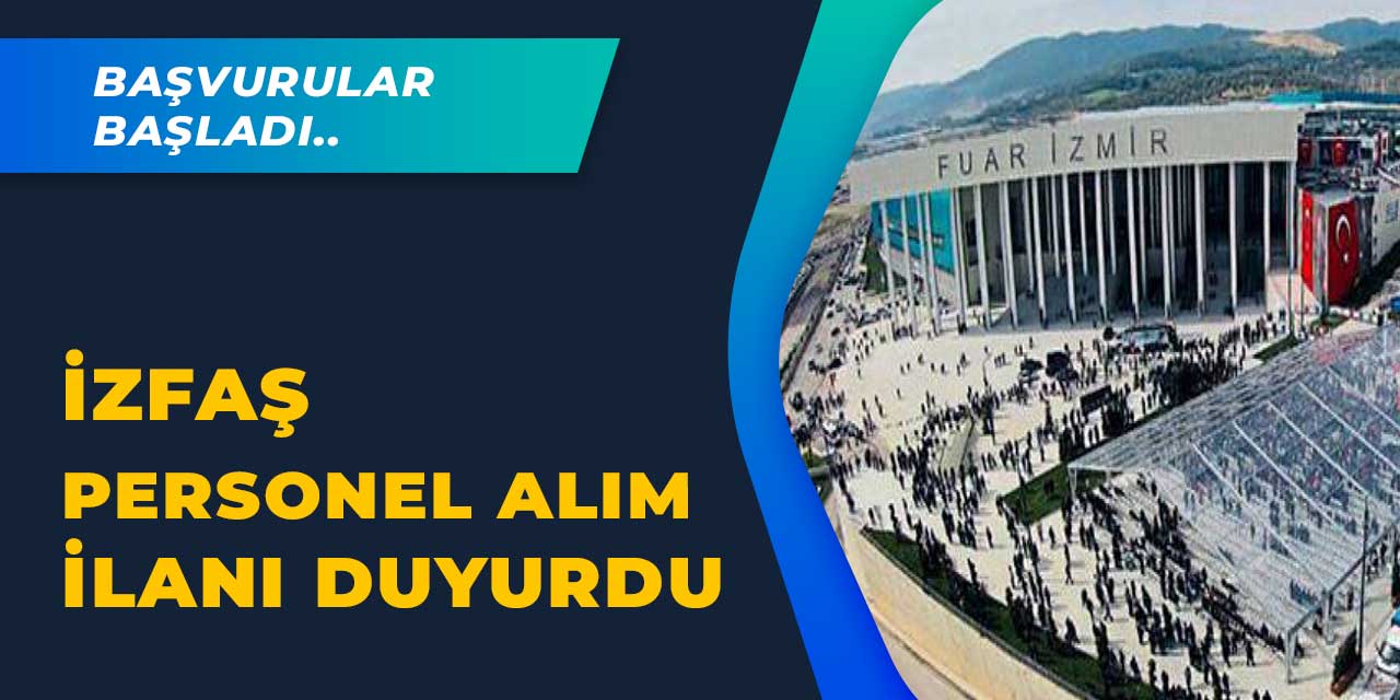 İzmir İZFAŞ 40 Personel Alım İlanı Duyurdu