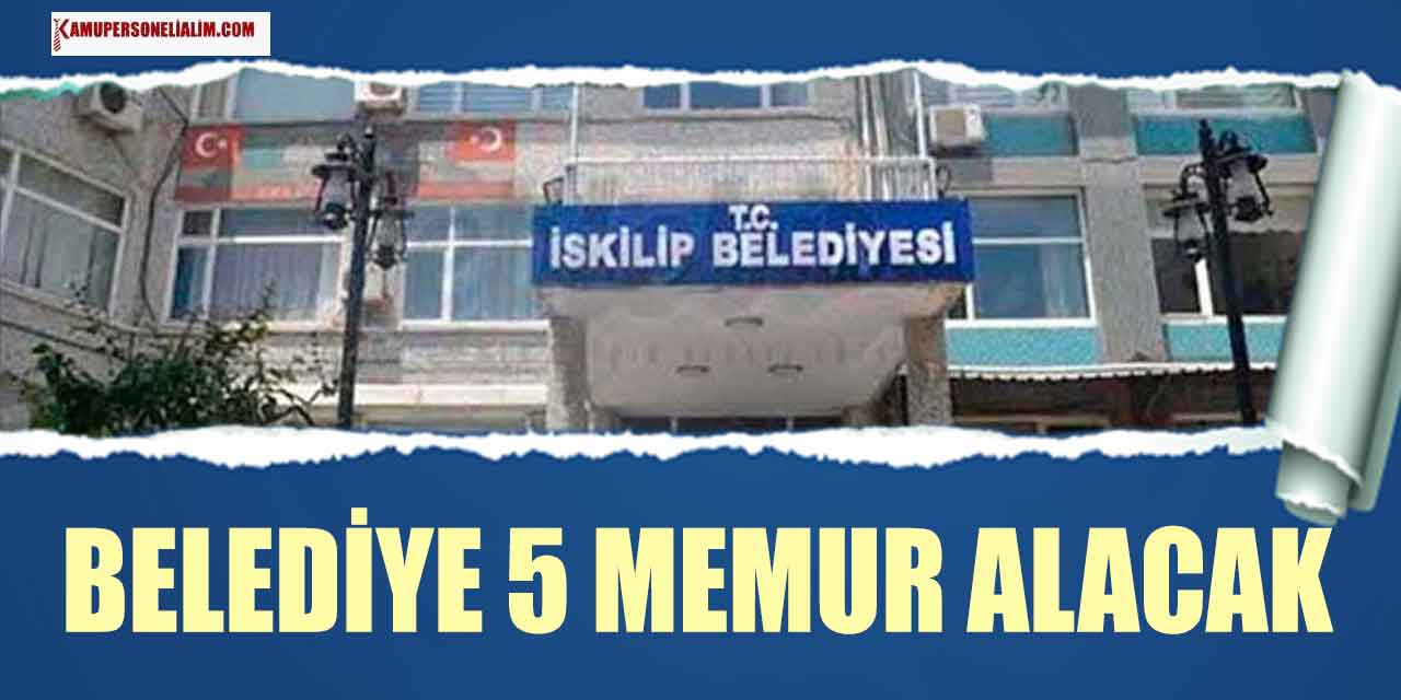 İskilip Belediyesi 5 Memur Alımı Resmi Gazete İlanı