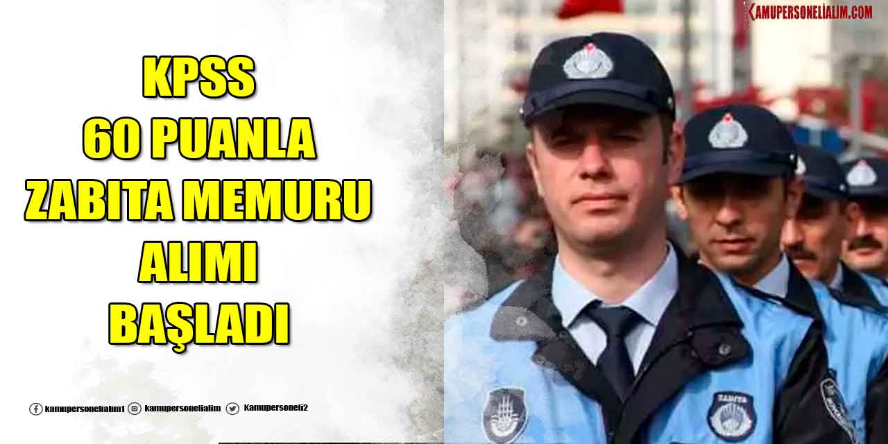 KPSS 60 Puanla Devlete Zabıta Memuru Alımı Başladı