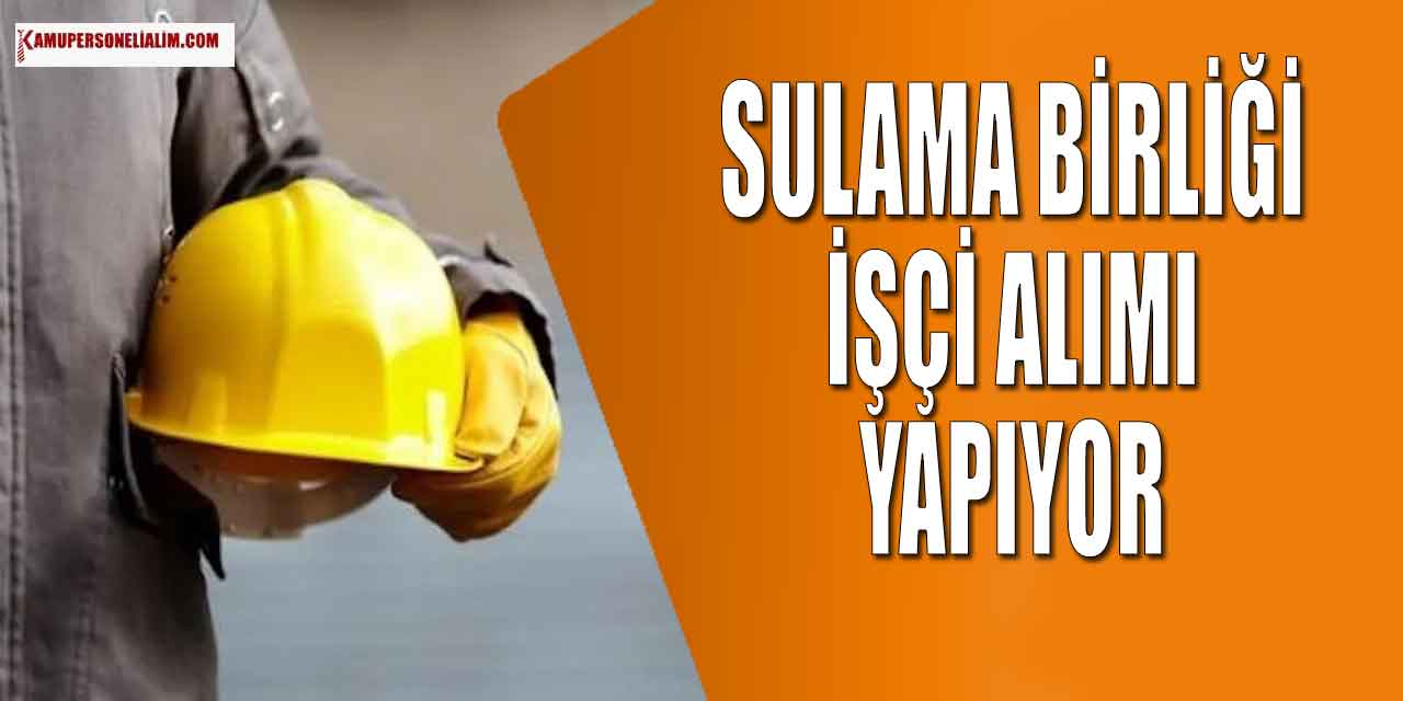Sulama Birliği İŞKUR’dan 3 İşçi Alımı Yapacak