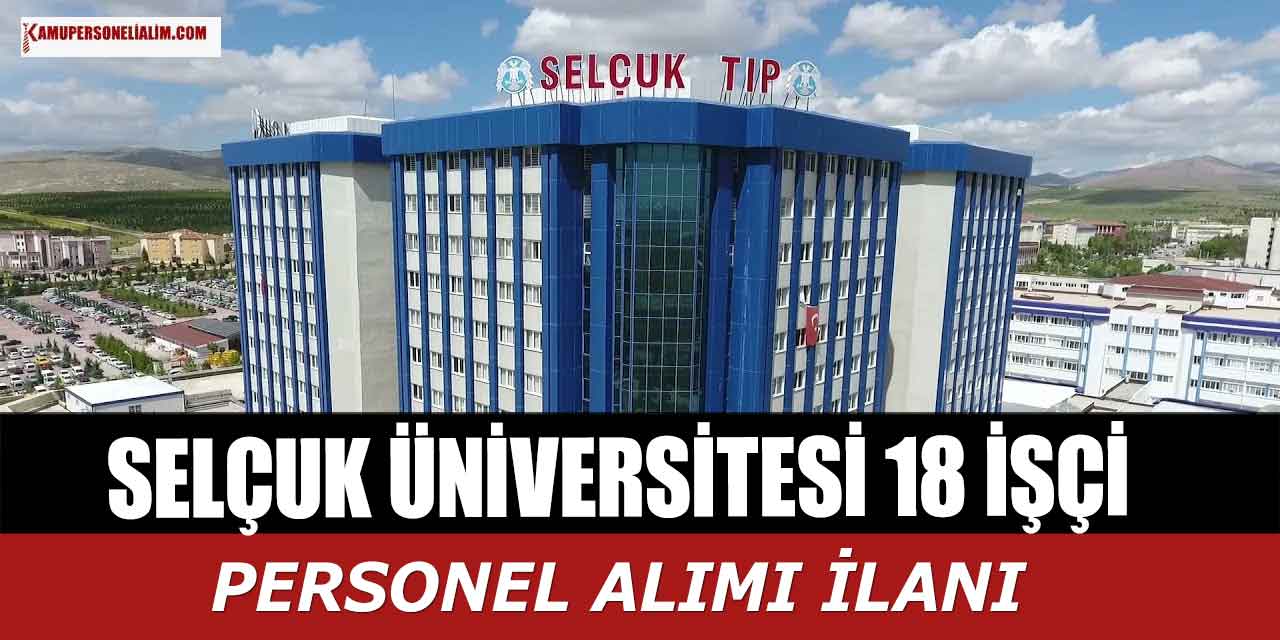 Selçuk Üniversitesi 18 Sağlık Personeli ve İşçi Alımı Son Başvuru Günleri