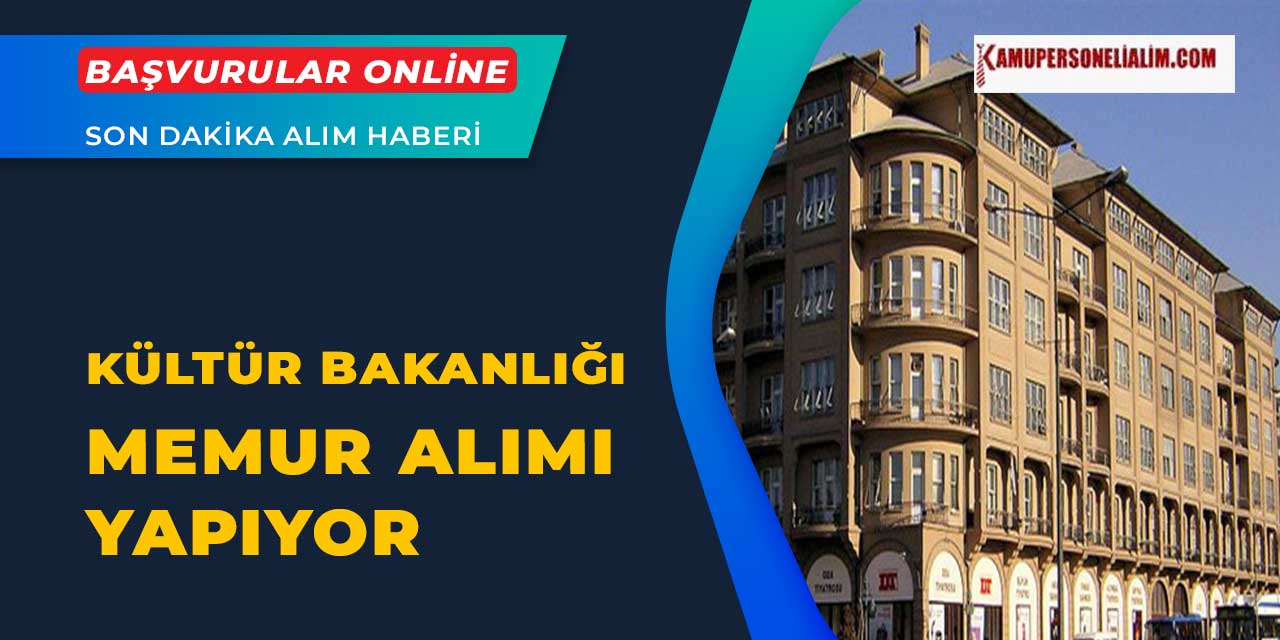 Kültür Bakanlığı 17 Memur Alımı Yapıyor KPSS Şartsız